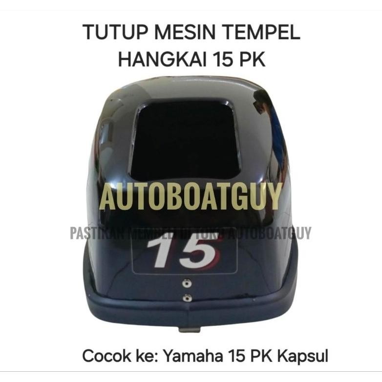 Kap Tutup Mesin Tempel Hangkai 15 PK Cocok ke Yamaha 15 PK Kapsul