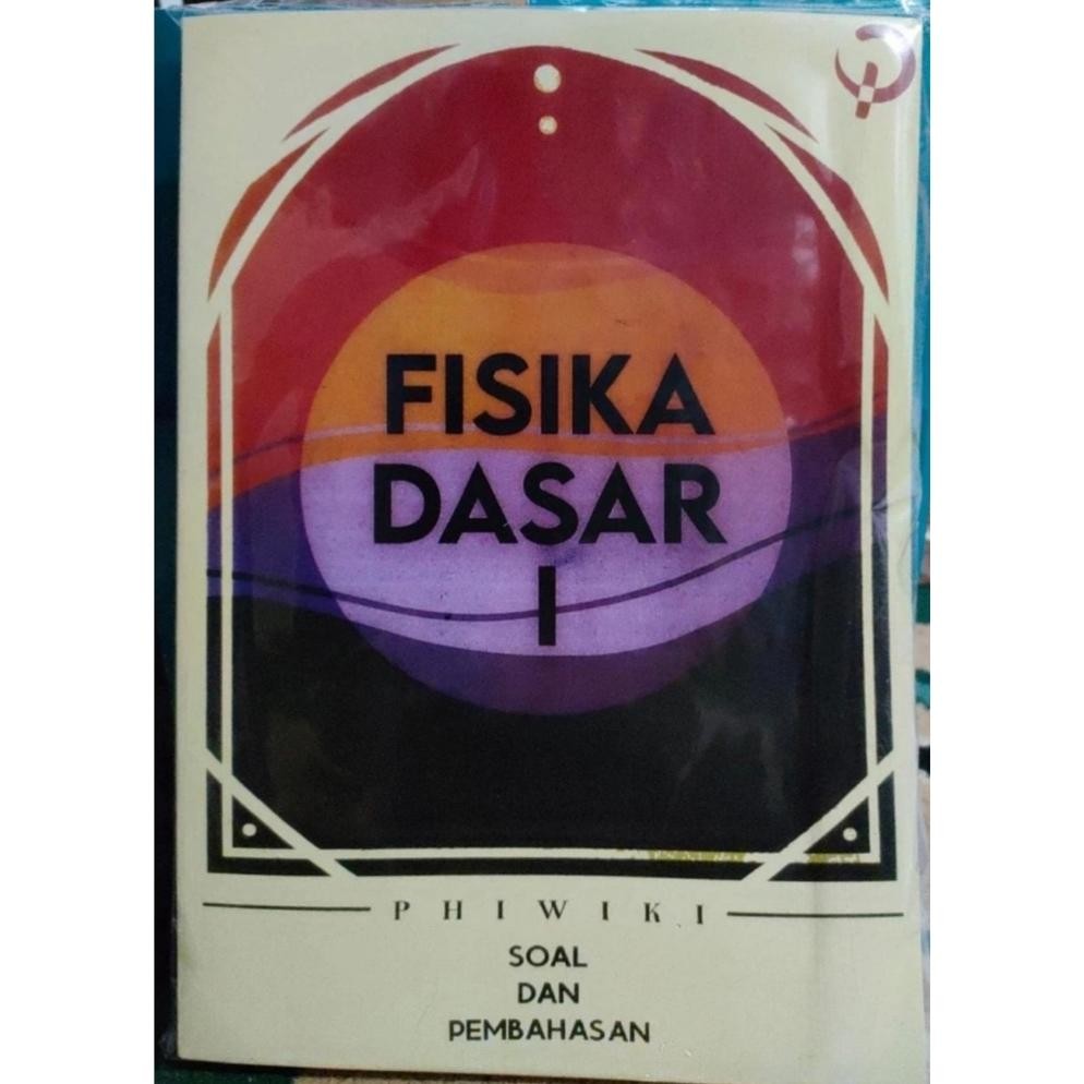Promooo FISIKA DASAR 1 SOAL DAN PEMBAHASAN PHIWIKI KARANGAN ITB EDISI 2022