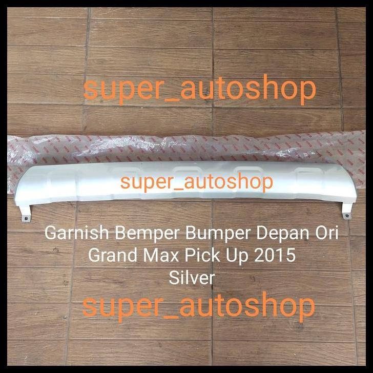 HOT DEAL GARNISH BEMPER BUMPER DEPAN SILVER GRAND MAX PICK UP 2015 ORI 