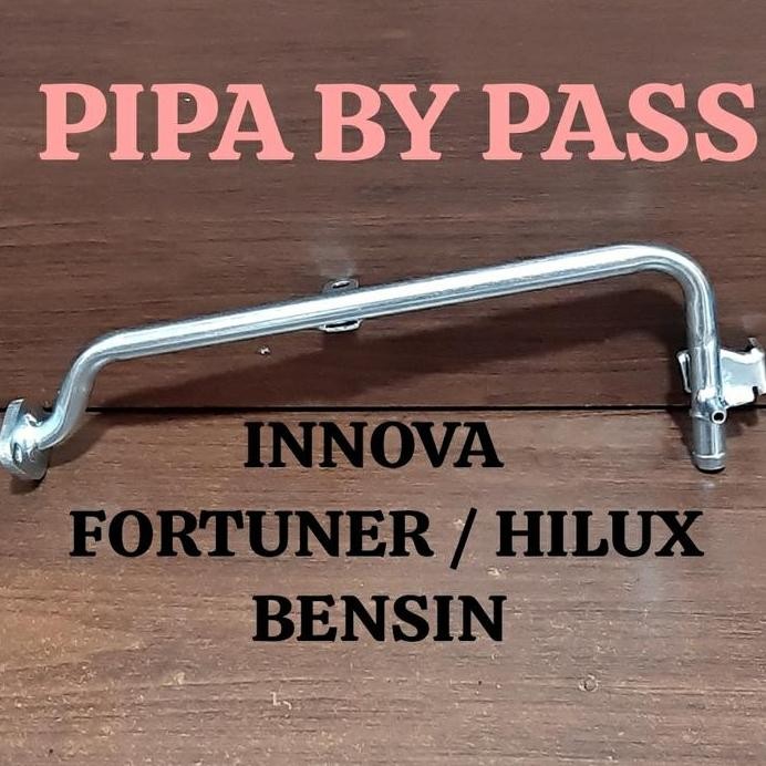 PIPA BY PASS BYPASS TOYOTA INNOVA INOVA FORTUNER HILUX BENSIN PIPA BYPASS RADIATOR INNOVA INOVA FORT