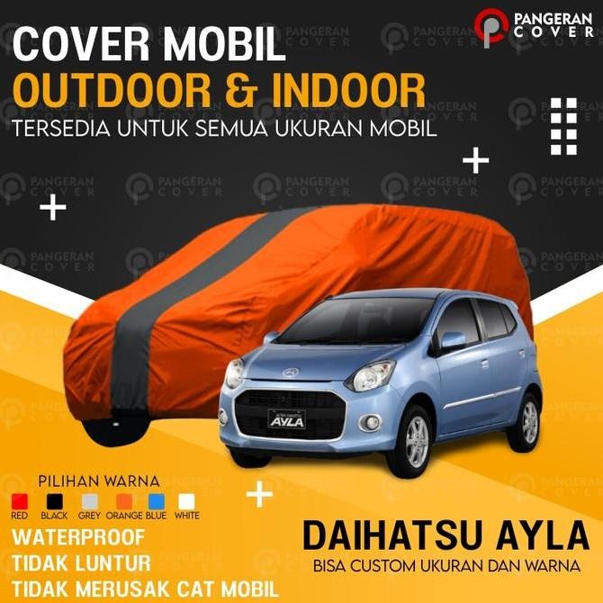 '' Selimut Mobil AYLA Sarung Mobil DAIHATSU AYLA Murah Anti Air Premium ''
