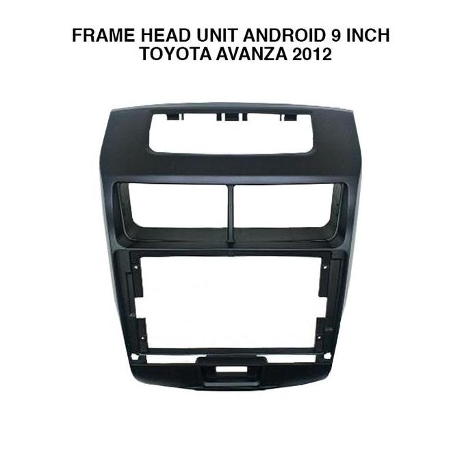 NEW Frame Head Unit Android 9 Inch Toyota Avanza 2012