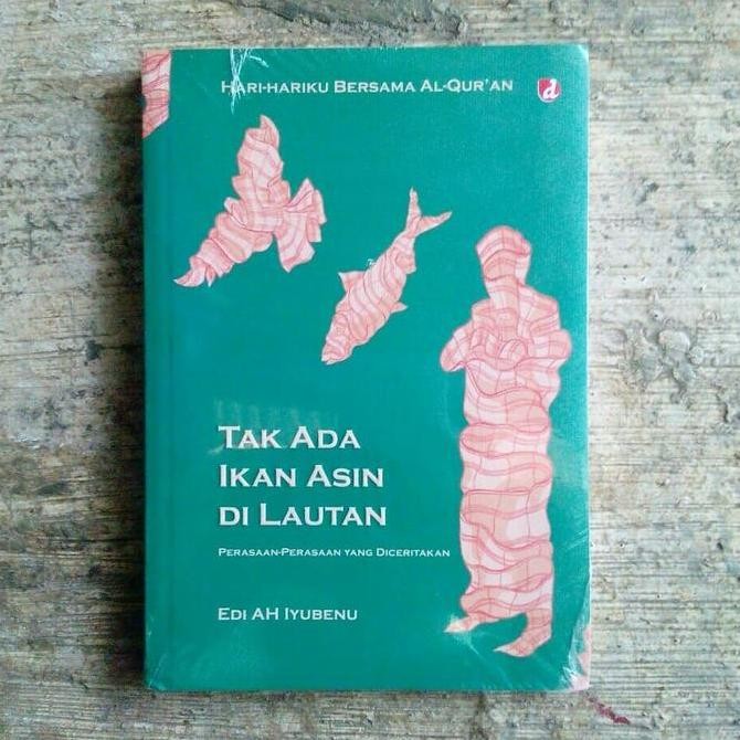 

Tak Ada Ikan Asin di Lautan - Edi Ah Iyubenu