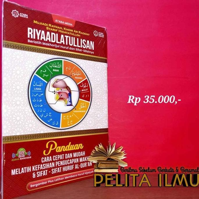 Buku Riyaadlatullisan - Berlatih Makhorijul Huruf Dan Sifat-Sifatnya (Panduan Cara Cepat Dan Mudah M