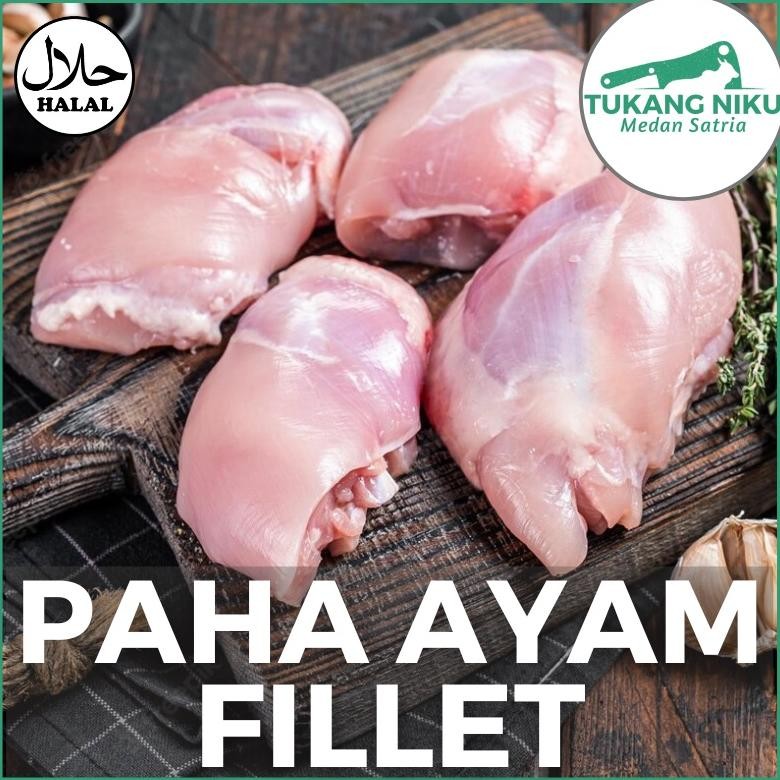 

PAHA FILLET AYAM - HALAL DAGING TANPA TULANG KULIT SEGAR FROZEN BONELESS FILET FRESH BEKU POTONG POLOS CHICKEN THIGH BEKASI KG GR Nugi