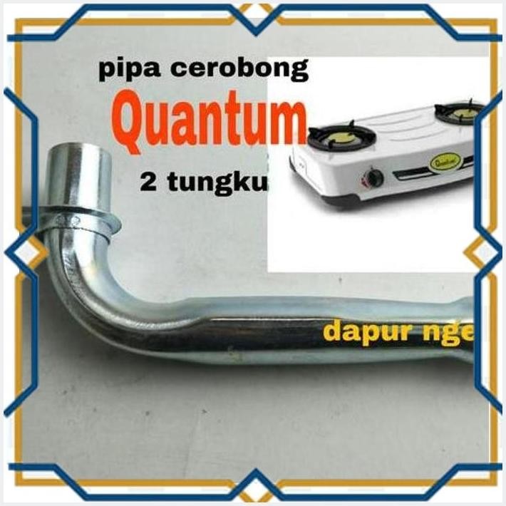 [TBM] PIPA CEROBONG KOMPOR GAS QUANTUM 2 TUNGKU - CEROBONG QUANTUM 2 T