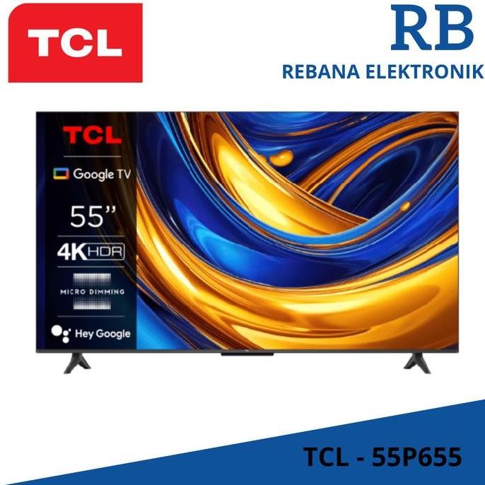 NEW TCL 55P655 / 55 inchi 4K HDR 10 Google TV / GARANSI RESMI TCL