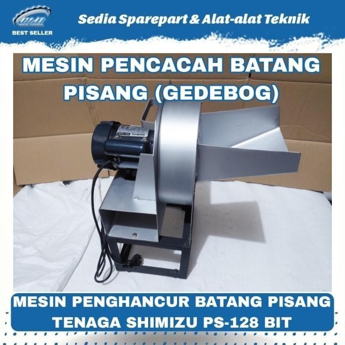 MESIN PENCACAH GEDEBOG BATANG PISANG TENAGA SANYO SHIMIZU PS-128 BIT