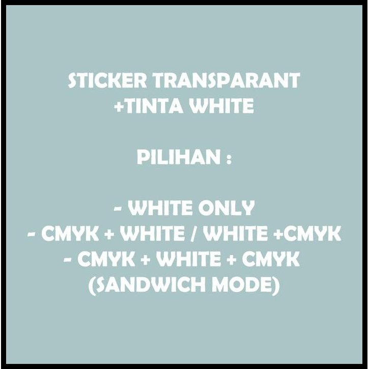 

Terlaris Print Sticker Transparant dengan Tinta White Meteran / White + CMYK Best Seller