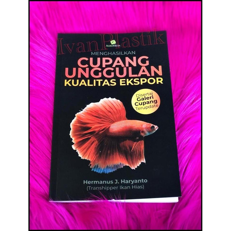 

BUKU YG MENGULAS CUPANG UNGGULAN KUALITAS EXPORT HERMANUS J HARYANTO