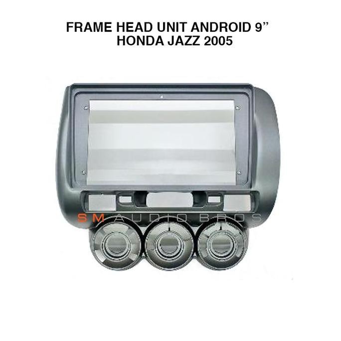 Frame Head Unit Android 9 Inch Honda Jazz 2005