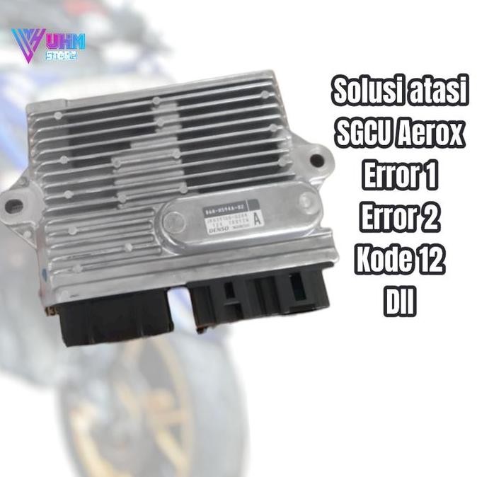 Servis SGCU ECU aerox Nmax