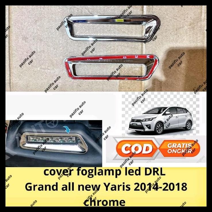 TERBARU COVER FOGLAMP DRL GRAND ALL NEW YARIS 2014 2015 2016 2017 CHROME 