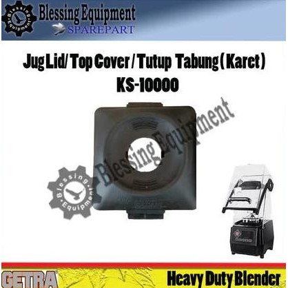 TERBARU - KS-10000 Sparepart Jug Lid/ Top Cover Blender Getra