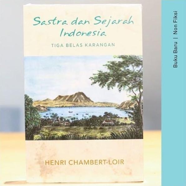 Buku Sastra dan Sejarah Indonesia - Henri Chambert-Loir