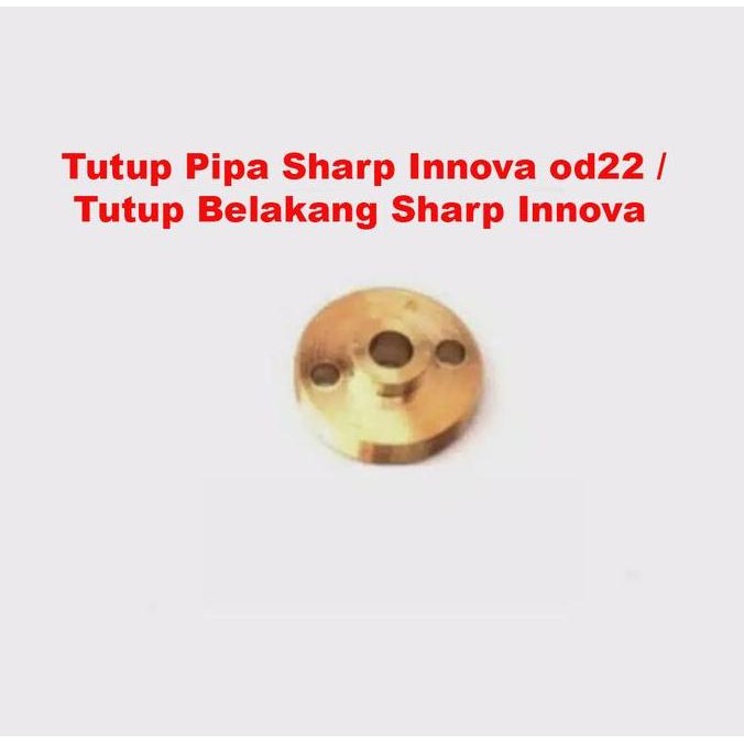 Tutup pipa Sharp innova OD22 / Tutup belakang sharp innova / kuningan