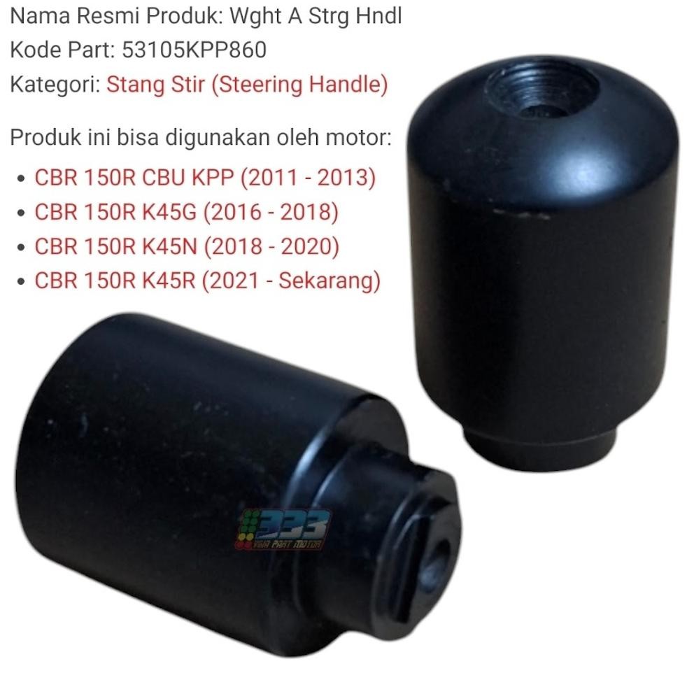 WEIGHT A STRG HANDLE BANDUL STANG JALU STANG CBR 150 OLD CBR 150 LED NEW K45G 53105KPP860
