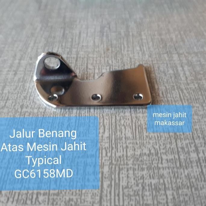

] Original Termurah | Jalur Benang Atas Mesin Jahit Typical GC6158MD
