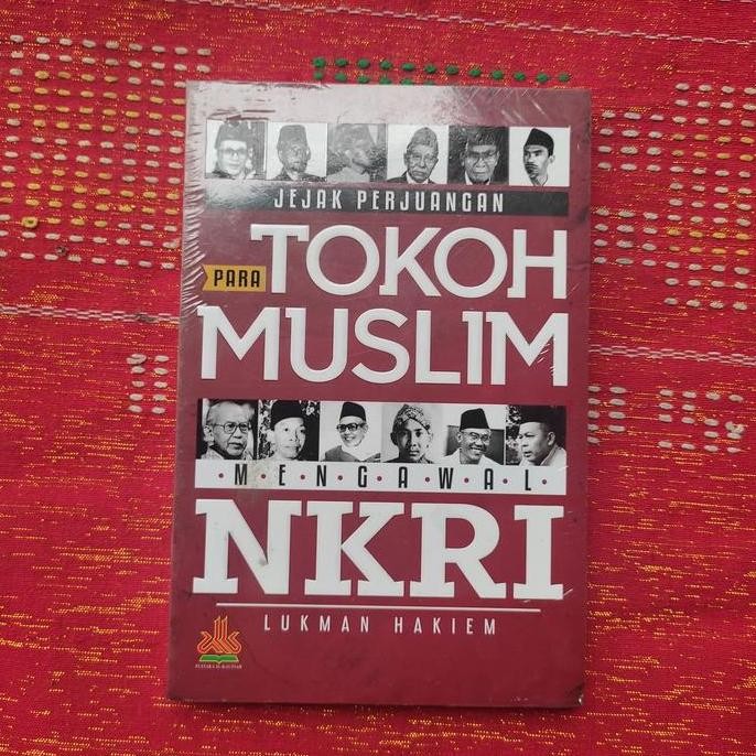 ] JEJAK PERJUANGAN PARA TOKO MUSLIM MENGAWALI NKRI