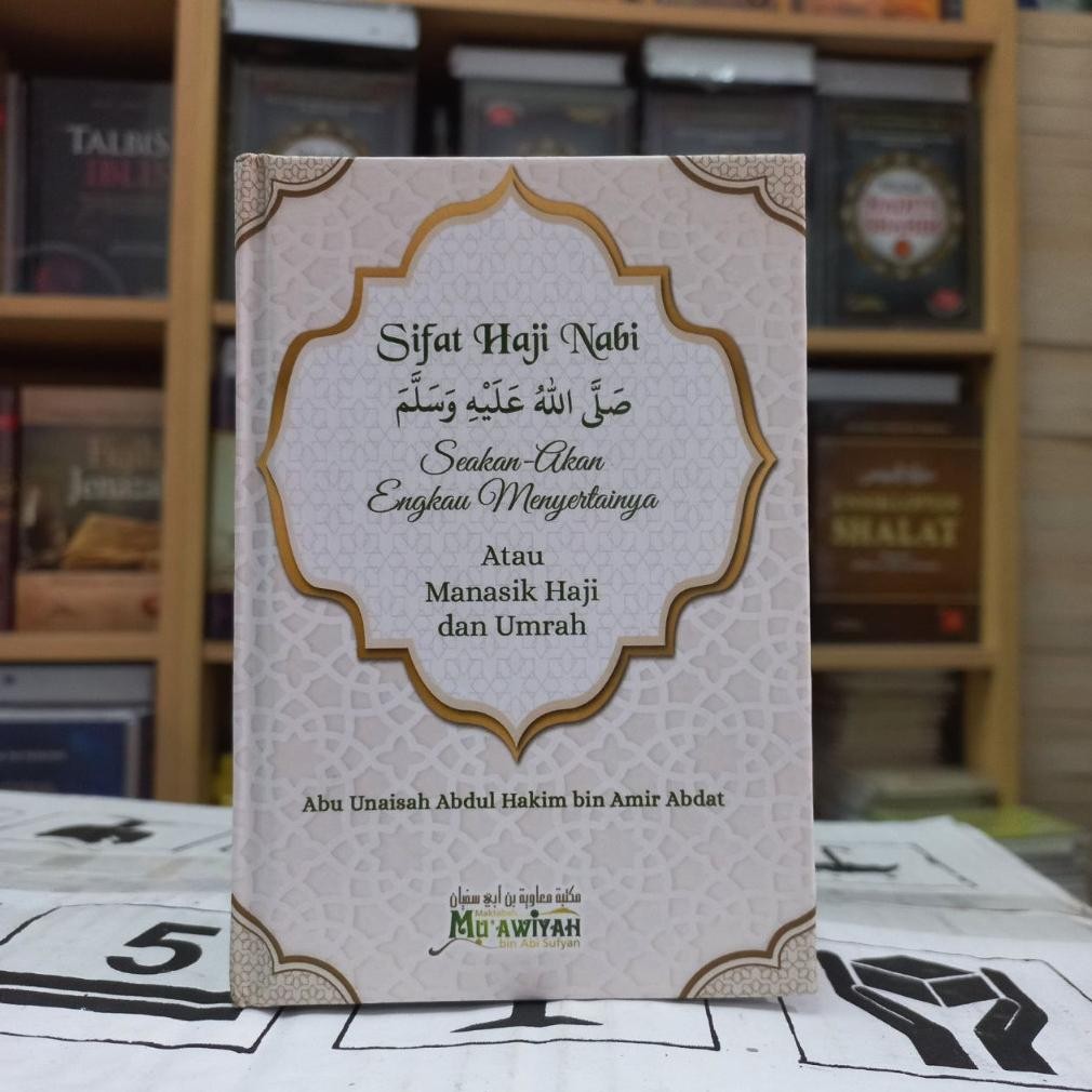 

Sifat Haji Nabi shalallahu'alaihi waaallam Seakan akan Engkau Menyertainya atau Manasik Haji dan Umrah - Penerbit : Muawiyah bin Abi Sufyan - jendela hidayah DiM