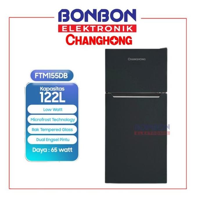 Changhong Kulkas 2 Pintu 122 Liter Ftm155Db / Ftm 155 Db / Ftm155 122 L