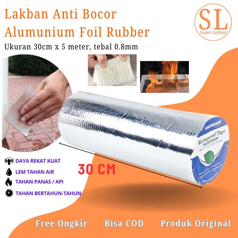 SL Lakban Anti Bocor 30CM X 5M Alumunium Foil Lem Karet Butyl Talang Karpet Atap Pipa Air Rembes