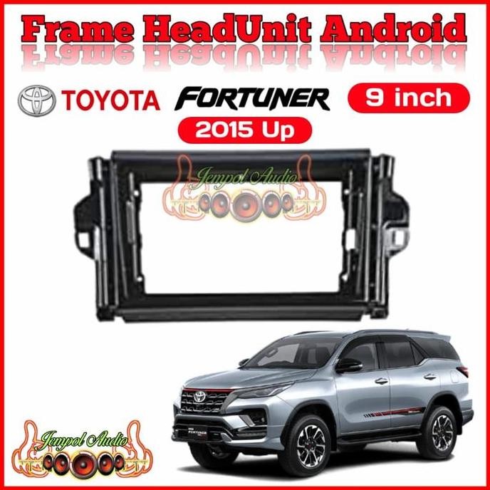 Frame Head Unit Android 9 Inch Fortuner 2015 Up