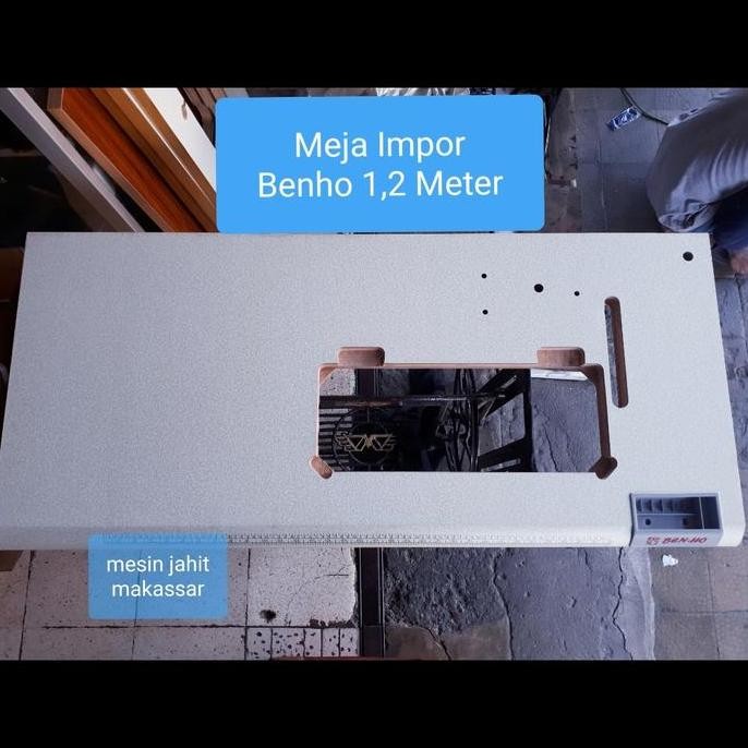 

,,,,,,,] Original Termurah | Meja Impor Mesin Jahit Merek Benho 1,2 Meter