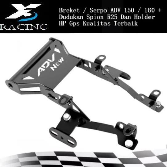 Braket / Serpo  Adv 150 / Adv 160 + Dudukan Spion R25 Dan Holder Hp Gps X3 Racing