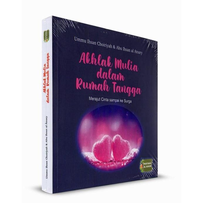 

Akhlak Mulia Dalam Rumah Tangga Penerbit : Pustaka Al Khoir DiM