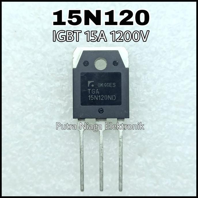 IGBT 15A 1200N N-Channel 15N120 N-Ch TGA15N120 putr4n Kualitas Baik