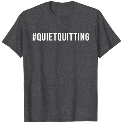 Quiet Quitting - #QuietQuitting |oos3GsNt|