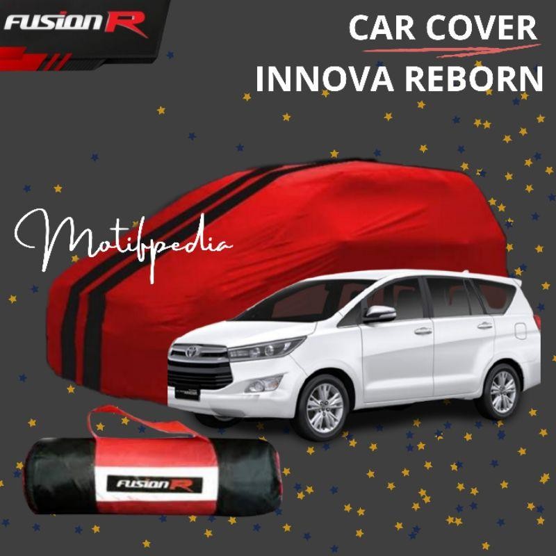 Cover Mobil Innova Reborn / Sarung Mobil Bahan Premium Toyota Innova Reborn Fusion R Waterproof