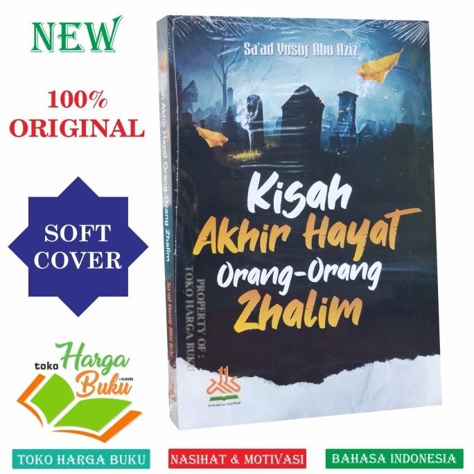 

Kisah Akhir Hayat Orang-Orang Zhalim Kumpulan Otentik Seputar Mereka Yang Menzhalimi Sesama Makhluk Allah Penerbit Pustaka Al-Kautsar