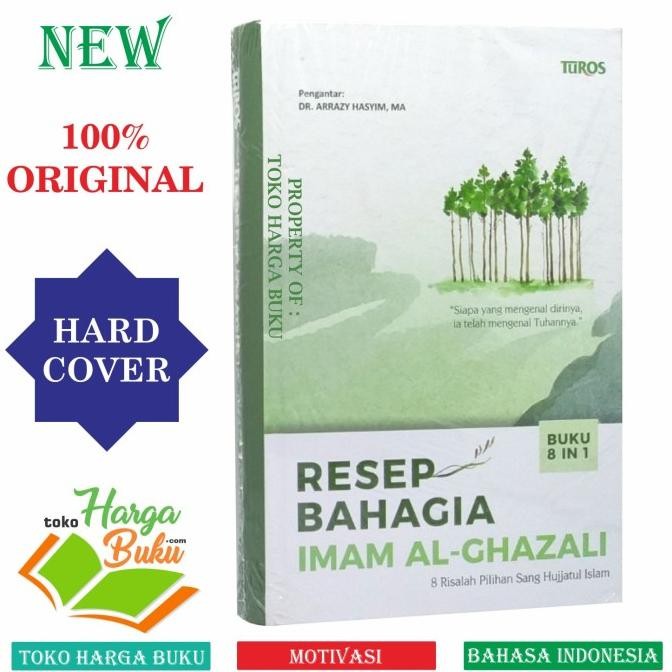 

Resep Bahagia Imam Al-Ghazali 8 Risalah Pilihan Sang Hujjatul Islam