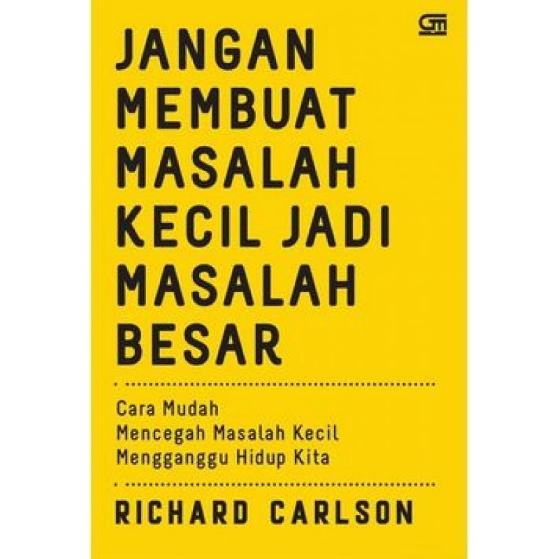 

Buku Jangan Membuat Masalah Kecil Jadi Masalah Besar oleh Richard C.