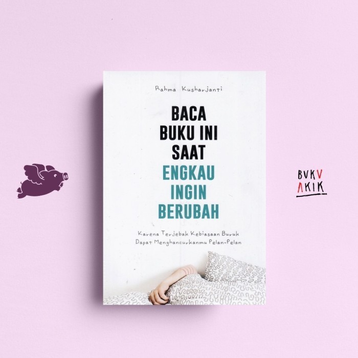 

Baca Buku Ini Saat Engkau Ingin Berubah - Rahma Kusharjanti