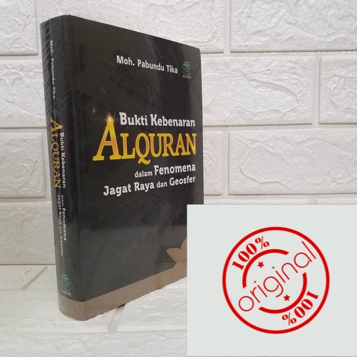 BUKU BUKTI KEBENARAN ALQURAN: DALAM FENOMENA JAGAT RAYA DAN GEOSFER AMZAH, BUMI AKSARA [ORIGINAL]
