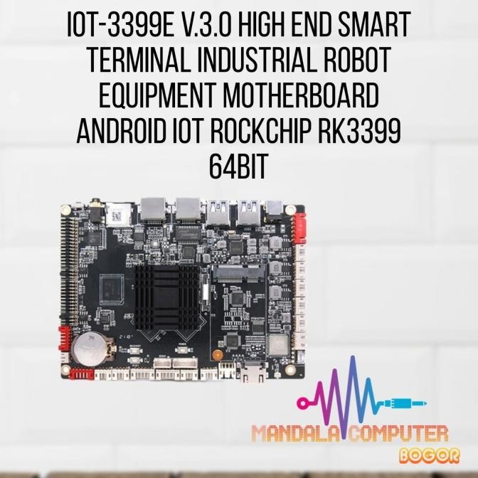IoT-3399E V.3.0 High End Smart Terminal Industrial robot equipment Motherboard Android iot Rockchip 