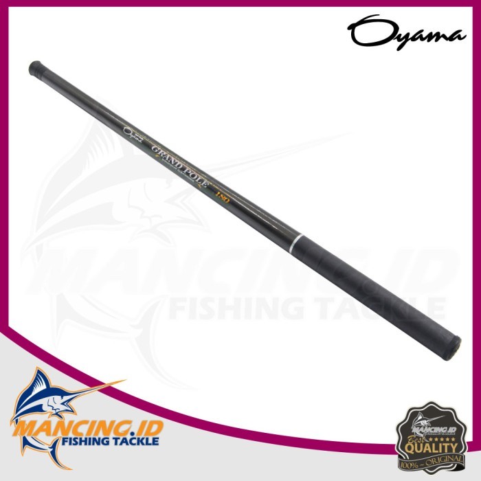 Joran Tegek Oyama Grand Pole Fiber Pancingan Murah Tongkat Pancing