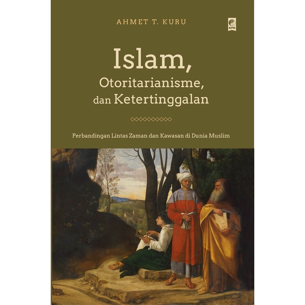 

######### BUKU ISLAM, OTORITARIANISME, DAN KETERTINGGALAN OLEH AHMET T. KURU