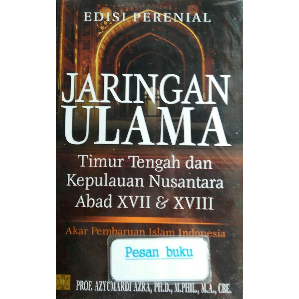 

######### BUKU JARINGAN ULAMA: TIMUR TENGAH DAN KEPULAUAN NUSANTARA ABAD XVII