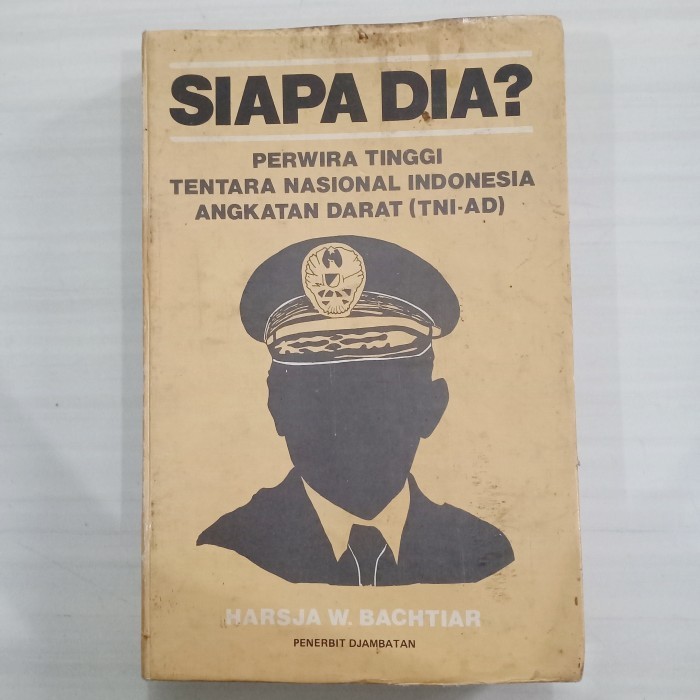 

SIAPA DIA PERWIRA TINGGI TENTARA NASIONAL INDONESIA ANGKATAN DARAT ( TNI-AD) - HARSJA W.BACHTIAR