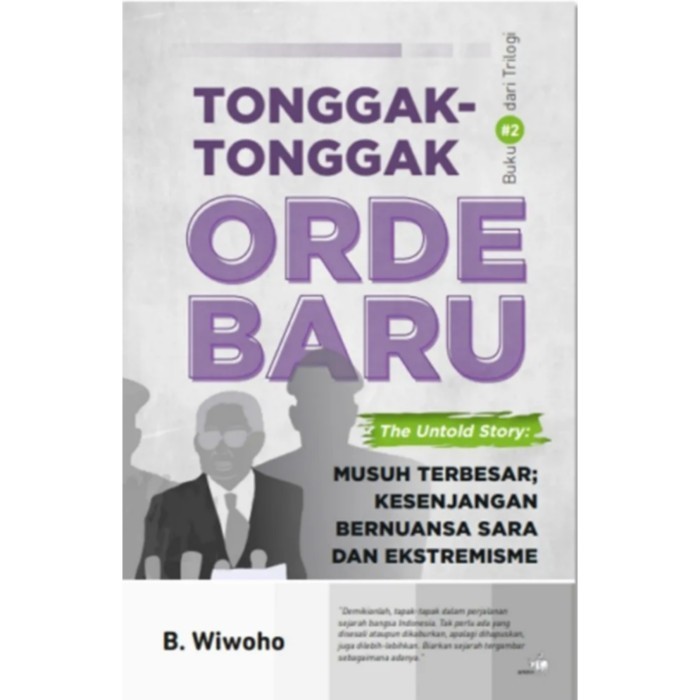 

BUKU TRILOGI TONGGAK TONGGAK ORDE BARU BY B. WIWOHO