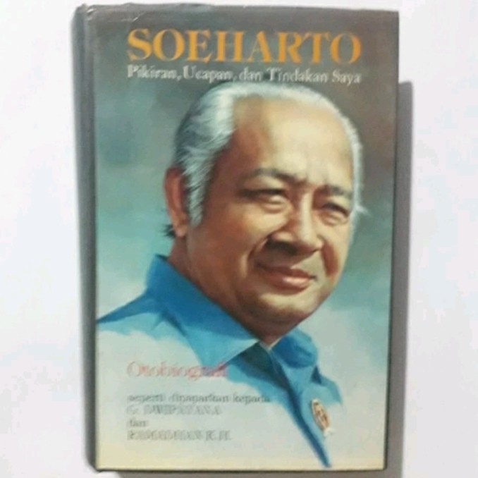 

SOEHARTO, PIKIRAN, UCAPAN, DAN TINDAKAN SAYA - G DWIPAYANA