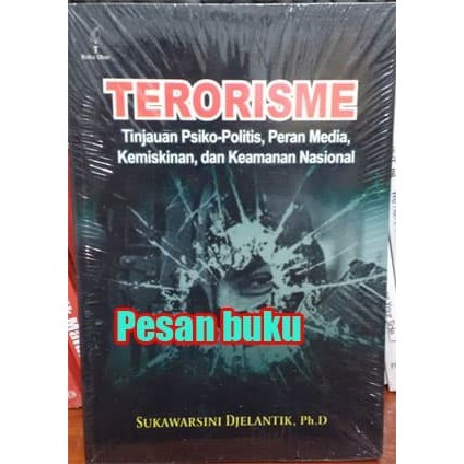 

BUKU TERORISME, TINJAUAN PSIKO-POLITIS, PERAN MEDIA, KEMISKINAN DAN KE