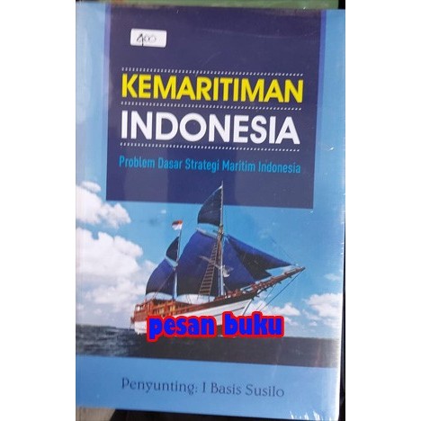 

BUKU KEMARITIMAN INDONESIA PROBLEM DASAR STARTEGI MARITIM INDONESIA