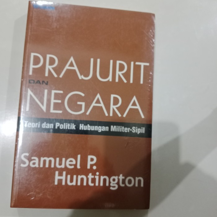 PRAJURIT DAN NEGARA - SAMUEL P. HUNTINGTON