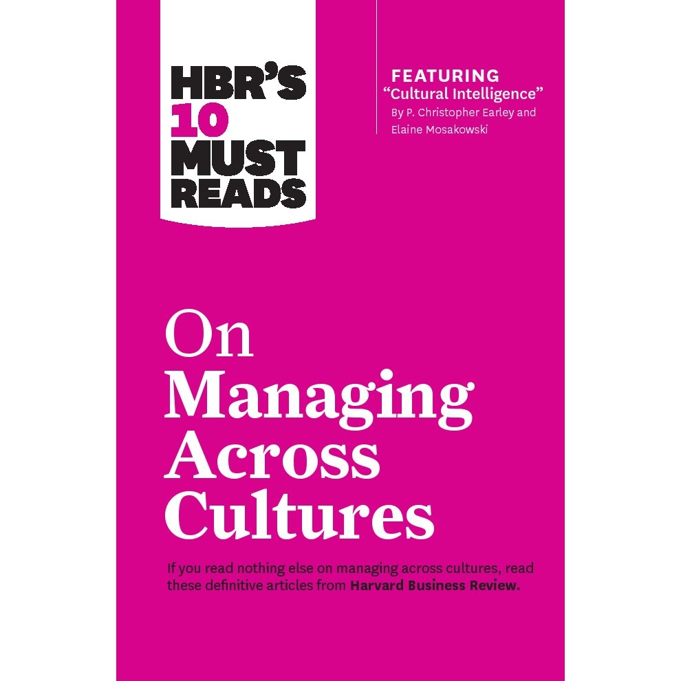 

HBR's 10 Must Reads on Managing Across Cultures ( D )