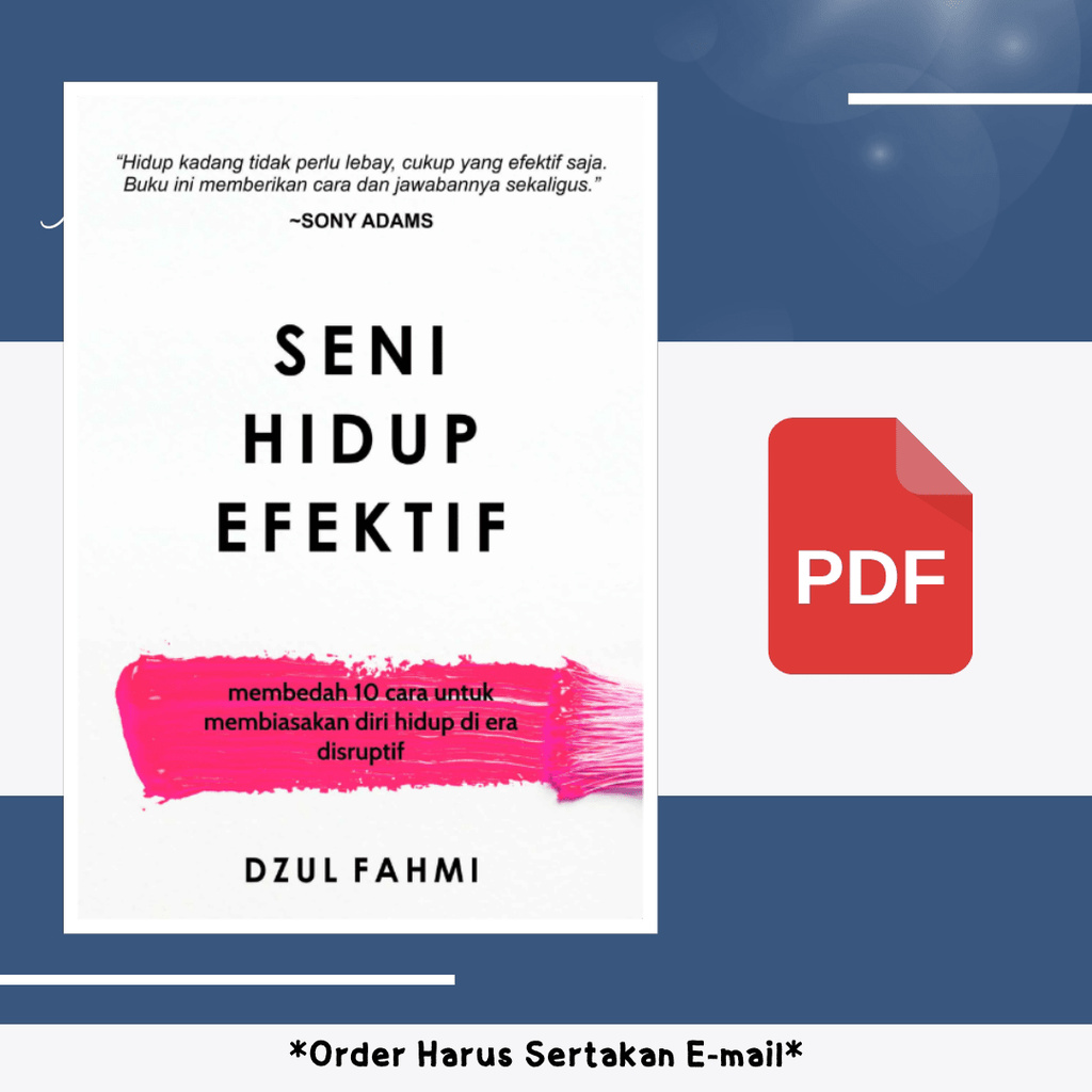 

188. SENI HIDUP EFEKTIF MEMBEDAH 10 CARA UNTUK MEMBIASAKAN DIRI HIDUP DI ERA DISRUPTIF - [-]